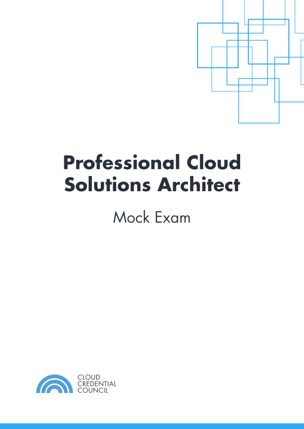 Professional Cloud Solutions Architect Mock Exam